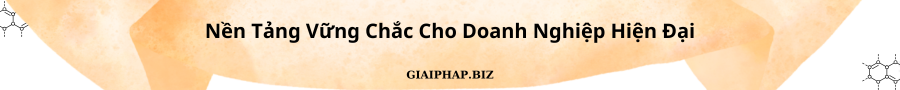 Nền Tảng Vững Chắc Cho Doanh Nghiệp Hiện Đại Cùng GIAIPHAPBIZ
